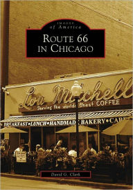 Title: Route 66 in Chicago (Images of America Series), Author: David G. Clark