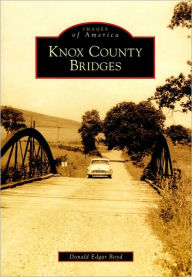 Title: Knox County Bridges, Author: Donald Edgar Boyd
