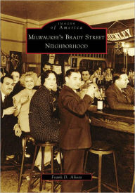 Title: Milwaukee's Brady Street Neighborhood, Author: Frank D. Alioto