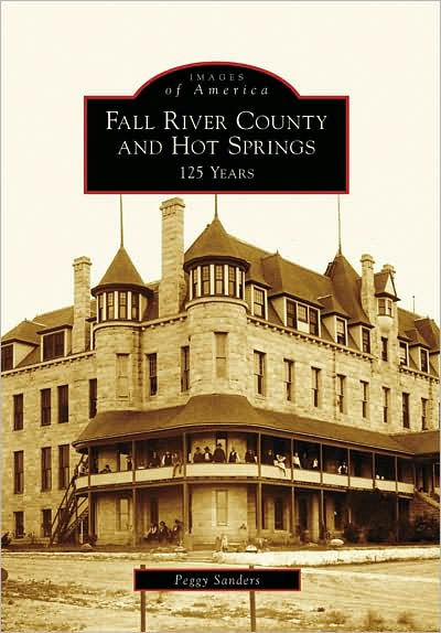 Fall River County and Hot Springs: 125 Years