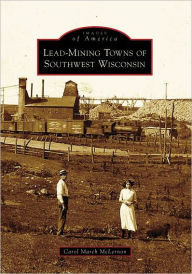 Title: Lead Mining Towns of Southwest Wisconsin, Author: Carol McLernon