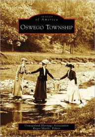 Title: Oswego Township, Author: Oswegoland Heritage Association