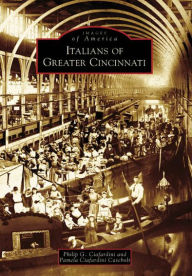 Title: Italians of Greater Cincinnati, Author: Arcadia Publishing