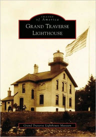 Title: Grand Traverse Lighthouse, Author: Arcadia Publishing