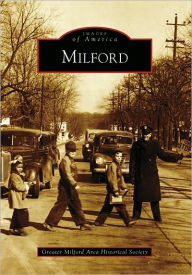 Title: Milford, Author: Greater Milford Area Historical Society