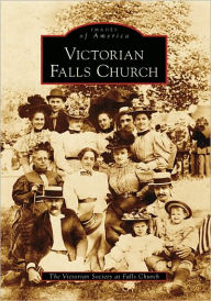 Title: Victorian Falls Church, Author: Victorian Society at Falls Church