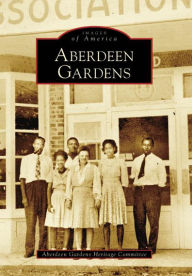 Title: Aberdeen Gardens, Author: Aberdeen Gardens Heritage Committee