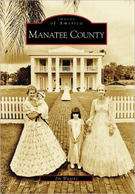 Title: Manatee County, Author: Arcadia Publishing