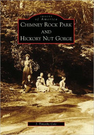 Title: Chimney Rock Park and Hickory Nut Gorge, Author: J. Timothy Cole