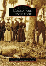 Title: Cocoa and Rockledge, Author: Alma Clyde Field