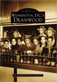 Title: Washington D.C.'s Deanwood, Author: Arcadia Publishing