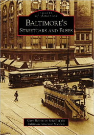 Title: Baltimore's Streetcars and Buses, Author: Gary Helton