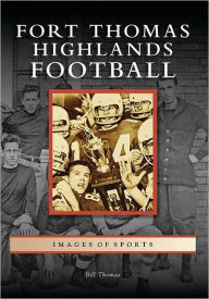 Title: Fort Thomas Highlands Football, Author: Bill Thomas