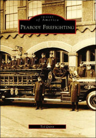 Title: Peabody Firefighting, Author: Ted Quinn