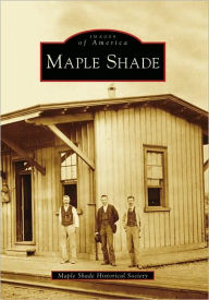 Title: Maple Shade, Author: Maple Shade Historical Society