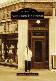 Title: Aubuchon Hardware, Author: Bernard W. Aubuchon Jr.