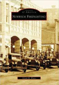 Title: Norwich Firefighting, Author: Glenn M. Watts