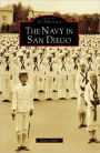 The Navy in San Diego, California (Images of America Series)