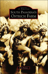 Title: South Pasadena's Ostrich Farm, Author: Rick Thomas