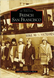 Title: French San Francisco, Author: Claudine Chalmers Ph.D.