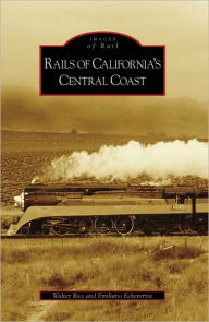 Title: Rails of California's Central Coast, Author: Walter Rice