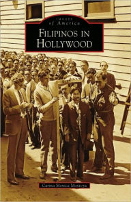 Title: Filipinos in Hollywood, Author: Carina Monica Montoya Forsythe