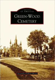 Title: Green-Wood Cemetery, Author: Alexandra Kathryn Mosca