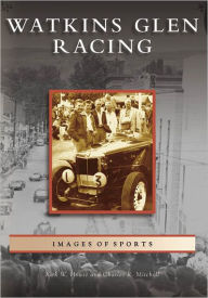 Title: Watkins Glen Racing, Author: Kirk W. House
