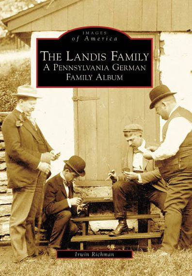 The Landis Family: A Pennsylvania German Family Album