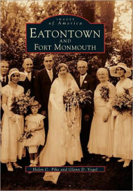 Title: Eatontown and Fort Monmouth, Author: Arcadia Publishing
