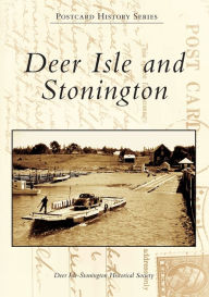 Title: Deer Isle and Stonington, Author: Deer Isle-Stonington Historical Society