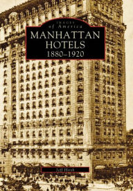 Title: Manhattan Hotels: 1880-1920, Author: Arcadia Publishing