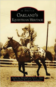 Title: Oakland's Equestrian Heritage, Author: Amelia Sue Marshall