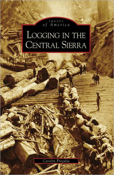 Logging in the Central Sierra