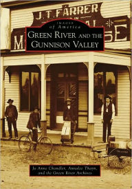 Title: Green River and the Gunnison Valley, Author: Jo Anne Chandler