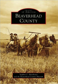 Title: Beaverhead County, Author: Stephen C. Morehouse