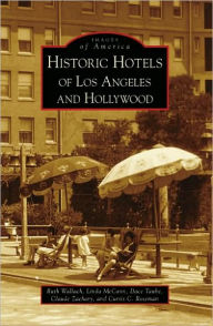 Title: Historic Hotels of Los Angeles and Hollywood, Author: Ruth Wallach