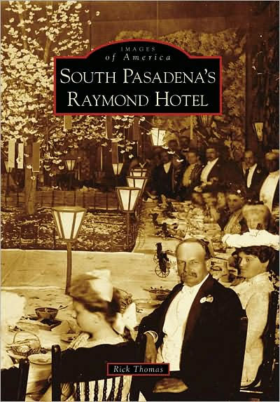 South Pasadena's Raymond Hotel, California (Images of America Series)