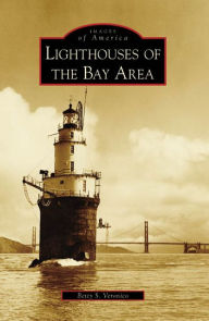 Title: Lighthouses of the Bay Area, Author: Betty S. Veronico