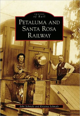 Petaluma And Santa Rosa Railway California Images Of Rail Series