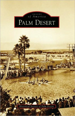 Palm Desert California Images Of America Series By Historical