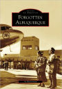 Forgotten Albuquerque, New Mexico (Images of America Series)