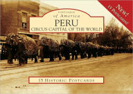 Title: Peru, Indiana: Circus Capital of the World (Postcards of America Series), Author: Kreig A. Adkins