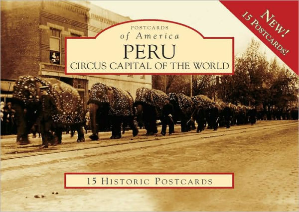 Peru, Indiana: Circus Capital of the World (Postcards of America Series)