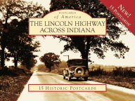 Title: Lincoln Highway Across Indiana (Postcards of America Series), Author: Jan Shupert-Arick
