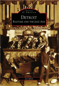 Title: Detroit: Ragtime and the Jazz Age (Images of America Series), Author: Jon Milan