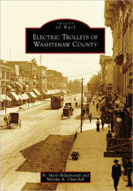 Title: Electric Trolleys of Washtenaw County, Author: H. Mark Hildebrandt