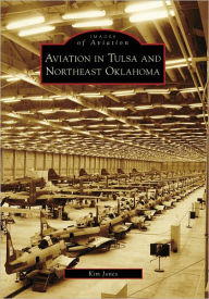 Title: Aviation in Tulsa and Northeast Oklahoma, Author: Kim Jones