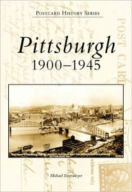 Title: Pittsburgh: 1900-1945, Author: Arcadia Publishing
