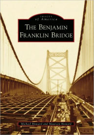 Title: The Benjamin Franklin Bridge, Author: Michael Howard